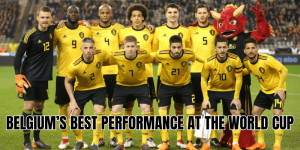 Belgium’s Best Performance At The World Cup