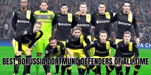 Best Borussia Dortmund Defenders Of All Time