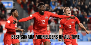 Best Canada Midfielders Of All Time