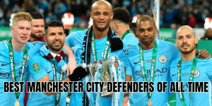 Best Manchester City Defenders Of All Time