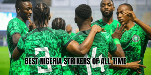 Best Nigeria Strikers Of All Time