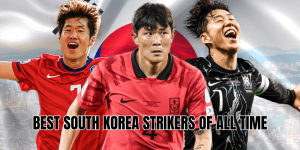 Best South Korea Strikers Of All Time
