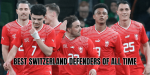 Best Switzerland Defenders Of All Time