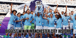 Biggest Win In Manchester City History