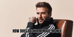 How Does Beckham Make Money