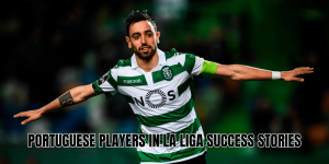Portuguese Players in La Liga Success Stories