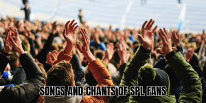 Songs And Chants Of SPL Fans