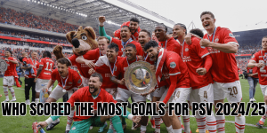 Who Scored the Most Goals for PSV 202425