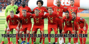 Youngest Player To Play For Belgium National Team