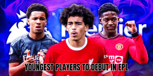 Youngest Players To Debut In EPL